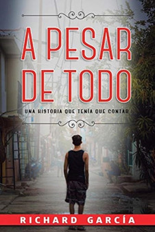 A PESAR DE TODO : Una historia que tenia que contar by Richard MD Garcia - Paperback