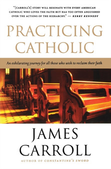 Practicing Catholic by James Carroll - Paperback