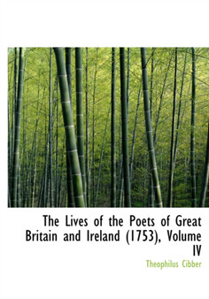 The Lives of the Poets of Great Britain and Ireland (1753), Volume IV by Theophilus Cibber - Hardback