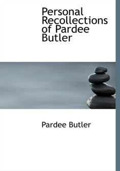 Personal Recollections of Pardee Butler by Pardee Butler - Hardback