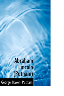 Abraham Lincoln (Putnam) by George Haven Putnam - Hardback