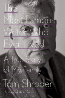 The Most Famous Writer Who Ever Lived : A True Story of My Family by Tom Shroder - Hardback