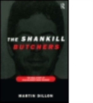 The Shankill Butchers : The Real Story of Cold-Blooded Mass Murder by Martin Dillon - Paperback