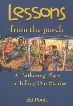 Lessons from the Porch : A Gathering Place for Telling Our Stories by Ed Poole - Paperback