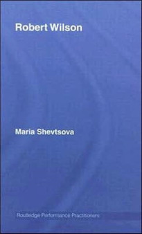 Robert Wilson by Maria Shevtsova - Hardback