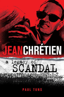 Jean Chretien : A Legacy of Scandal by Tuns Paul - Paperback