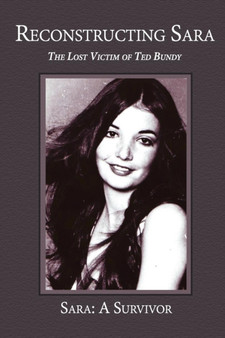 Reconstructing Sara : The Lost Victim of Ted Bundy by Sara a Survivor - Paperback