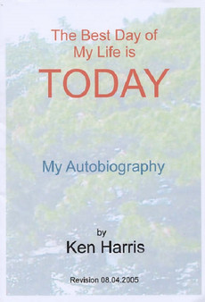 The Best Day of My Life is Today : My Autobiography by Kenneth Michael Harris - Paperback