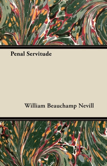 Penal Servitude by William Beauchamp Nevill - Paperback