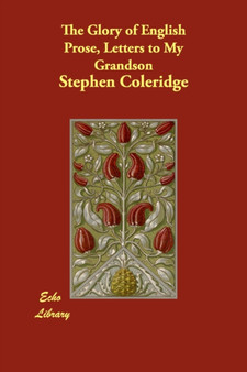 The Glory of English Prose, Letters to My Grandson by Stephen Coleridge - Paperback