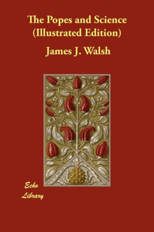 The Popes and Science (Illustrated Edition) by James J Walsh - Paperback