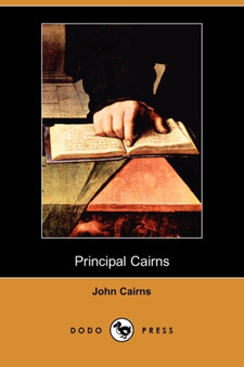 Principal Cairns (Dodo Press) by John Jr. Cairns - Paperback