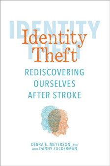 Identity Theft : Rediscovering Ourselves After Stroke by Debra E. Meyerson - Hardback