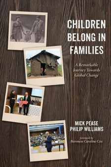 Children Belong in Families : A Remarkable Journey Towards Global Change by Mick Pease - Paperback