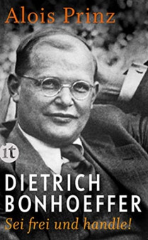 Dietrich Bonhoeffer Sei frei und handle by Alois Prinz - Paperback