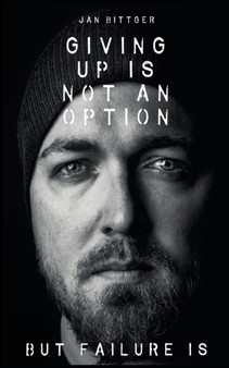 Giving up is not an option : but failure is by Jan Bittger - Paperback