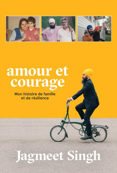 Amour et courage : Mon histoire de famille et de resilience by Jagmeet Singh - Paperback