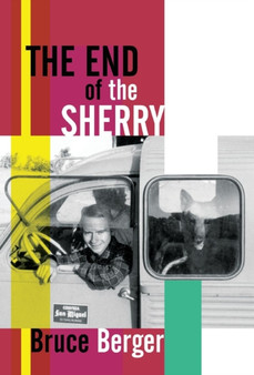 The End of the Sherry by Bruce Berger - Hardback