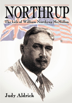 Northrup - The Life of William Northrup McMillan by Judy Aldrick - Paperback