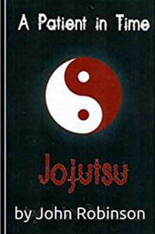 En patient i tiden : Jojutsu by John Robinson - Paperback