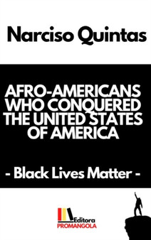 AFRO-AMERICANS WHO CONQUERED THE UNITED STATES OF AMERICA - Narciso Quintas : Black Lives Matter by Narciso Quintas - Hardback