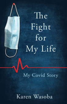The Fight for My Life : My Covid Story by Karen Wasoba - Paperback