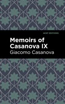 Memoirs of Casanova Volume IX by Giacomo Casanova - Hardback