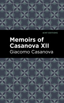 Memoirs of Casanova Volume XII by Giacomo Casanova - Hardback