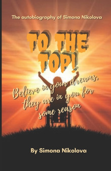 To the top : The Autobiography of Simona Nikolova by Simona Nikolova - Paperback