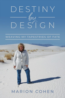 Destiny By Design : Weaving My Tapestries of Fate by Marion Cohen - Paperback