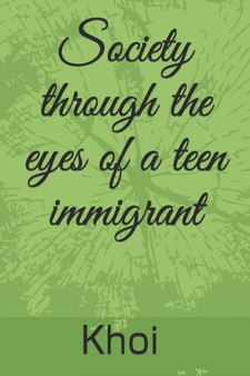 Society through the eyes of a teen immigrant by Khoi Nguyen - Paperback