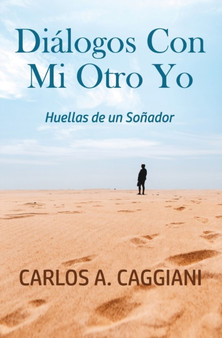 Dialogos Con Mi Otro Yo : Huellas De Un Sonador by Carlos Caggiani - Paperback