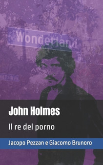 John Holmes : Il re del porno by Giacomo Brunoro - Paperback
