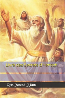 Livre des Secrets d'Henoch. by REV Joseph Klaus - Paperback