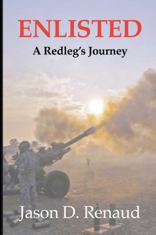 Enlisted : A Redleg's Journey by Jason D Renaud - Paperback