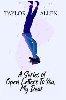 A Series of Open Letters To You, My Dear by Taylor Nickel - Paperback