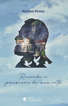 Ricordi E Pensieri Di Una Vita by Martino Pirone - Paperback