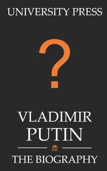 Vladimir Putin Book : The Biography of Vladimir Putin by University Press - Paperback