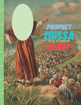 Prophet Mussa Peace Be Upon Him Story : Islamic Story of Prophet Mussa by Lili Chan - Paperback