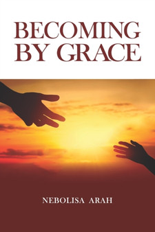 Becoming By Grace by Nebolisa Arah - Paperback