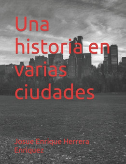 Una historia en varias ciudades by Josue Enrique Herrera Enriquez - Paperback