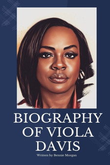 Viola Davis Memoir : The Biography of Viola Davis by Bennie Morgan - Paperback