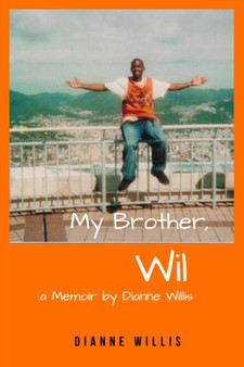 My Brother, Wil : a Memoir by Dianne Willis by Dianne Willis - Paperback