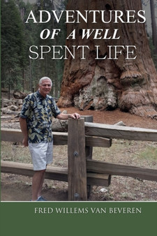 Adventures of a Well Spent Life by Fred A Willems Van Beveren - Paperback