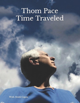 Thom Pace : Time Traveled by Thom Pace - Paperback