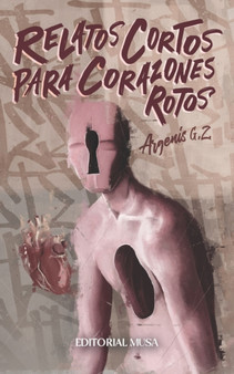 Relatos Cortos Para Corazones Rotos by Argenis G Z - Paperback