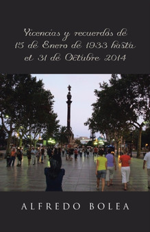 Vivencias y Recuerdos de 15 de Enero de 1933 Hasta El 31 de Octubre 2014 by Alfredo Bolea - Paperback