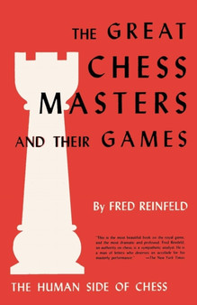 The Human Side of Chess the Great Chess Masters and Their Games by Fred Reinfeld - Paperback