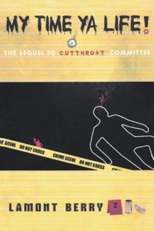 My Time, YA Life! the Sequel to Cut Throat Committee a Street Novel by Lamont Berry - Paperback