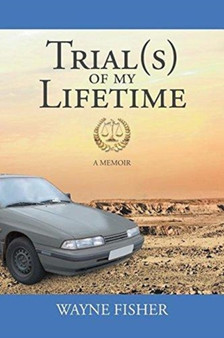 Trial(s) of my Lifetime by Wayne Fisher - Paperback